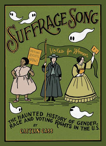 Suffrage Song (Hardcover) The Haunted History Of Gender Race And Voting Rights In The Us (Mature) Graphic Novels published by Fantagraphics Books