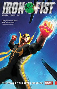 Iron Fist (Paperback) Vol 01 Trial Of The Seven Masters Graphic Novels published by Marvel Comics