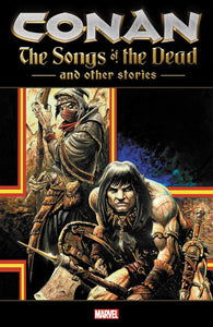 Conan Songs Of Dead And Other Stories (Paperback) Graphic Novels published by Marvel Comics