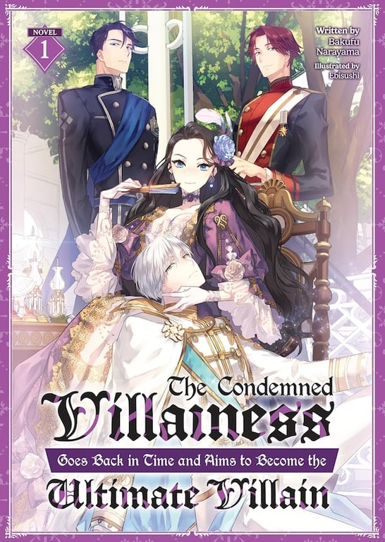 The Condemned Villainess Goes Back In Time And Aims To Become The Ultimate Villain (Light Novel) Vol 01 Light Novels published by Seven Seas Entertainment Llc
