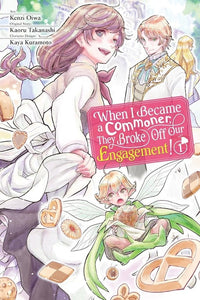 When I Became A Commoner, They Broke Off Our Engagement! (Manga) Vol 01 Manga published by Yen Press