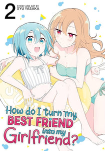 How Do I Turn My Best Friend Into My Girlfriend? (Manga) Vol 02 Manga published by Seven Seas Entertainment Llc