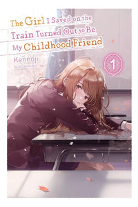 Girl I Saved On The Train Turned Out To Be My Childhood Friend (Light Novel) Sc Vol 01 Light Novels published by Yen Press