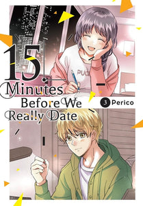 Fifteen Minutes Before We Really Date (Manga) Vol 03 Manga published by Yen Press