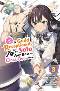 I May Be A Guild Receptionist, But I’ll Solo Any Boss To Clock Out On Time (Manga) Vol 03 Manga published by Yen Press