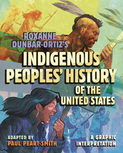 Roxanne Dunbar Ortiz Indigenous Peoples History (Hardcover) Graphic Novels published by Beacon Press