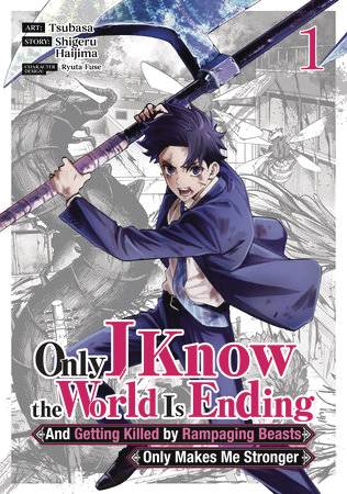 Only I Know The World Is Ending And Getting Killed By Rampaging Beasts Only Makes Me Stronger (Manga) Vol 01 Manga published by Seven Seas Entertainment Llc