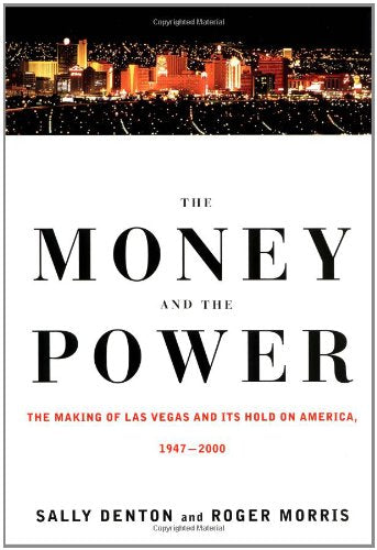 Book: The Money and the Power: The Making of Las Vegas and Its Hold on America
