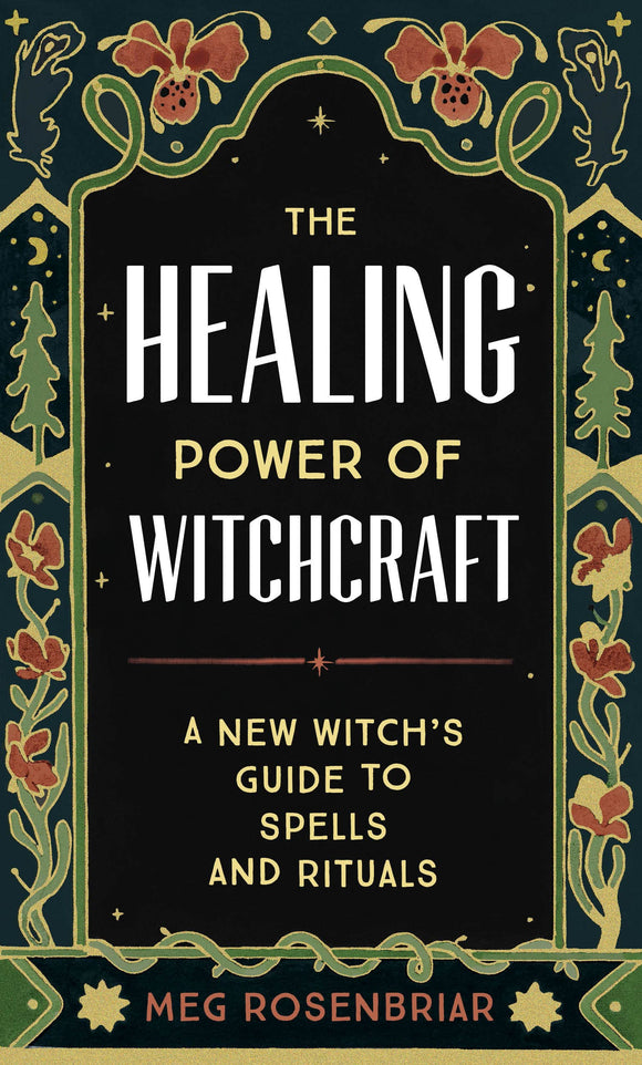Book: The Healing Power of Witchcraft: A New Witch's Guide to Spells and Rituals to Renew Yourself and Your World