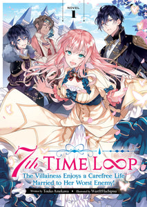7th Time Loop: The Villainess Enjoys A Carefree Life Married To Her Worst Enemy! (Light Novel) Vol 01 Light Novels published by Seven Seas Entertainment Llc