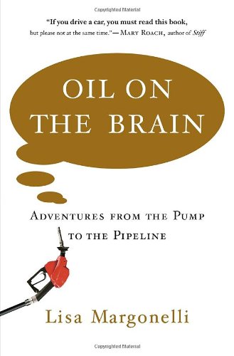 Book: Oil on the Brain: Adventures from the Pump to the Pipeline
