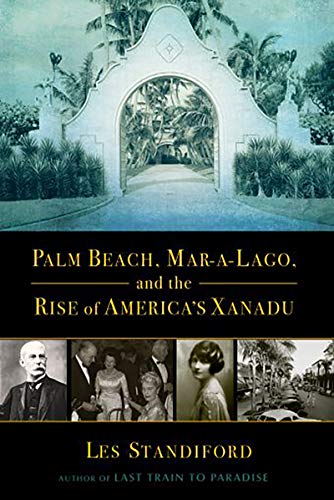 Book: Palm Beach, Mar-a-Lago, and the Rise of America's Xanadu