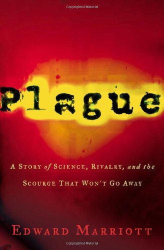Book: Plague: A Story of Rivalry, Science, and the Scourge That Won't Go Away