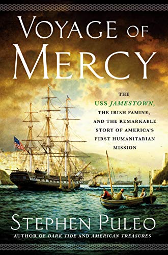 Book: Voyage of Mercy: The USS Jamestown, the Irish Famine, and the Remarkable Story of America's First Humanitarian Mission