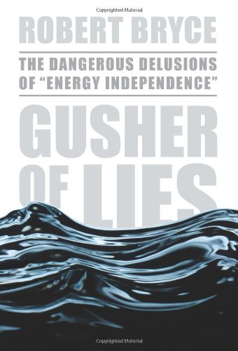 Book: Gusher of Lies: The Dangerous Delusions of 