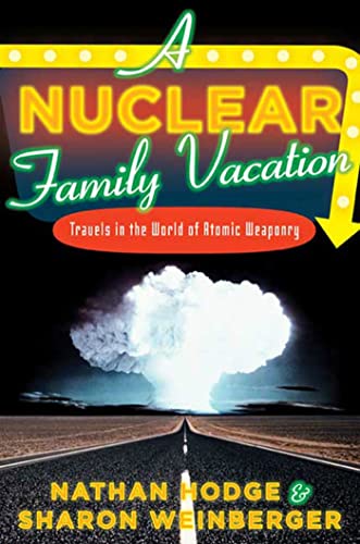 Book: A Nuclear Family Vacation: Travels in the World of Atomic Weaponry