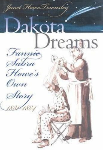 Book: Dakota Dreams: Fannie Sabra Howe's Own Story, 1881-1884