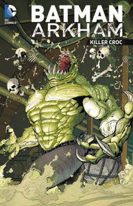 Batman Arkham Killer Croc (Paperback) Graphic Novels published by Dc Comics