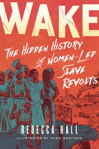 Wake Hidden History Women Led Slave Revolts Gn Graphic Novels published by Simon & Schuster