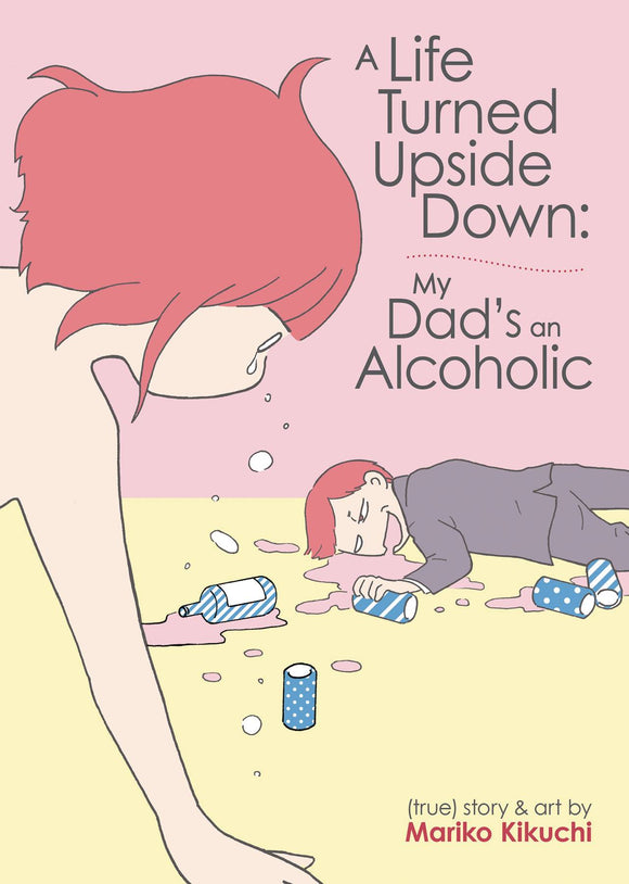 A Life Turned Upside Down My Dads An Alcoholic (Manga) Manga published by Seven Seas Entertainment Llc