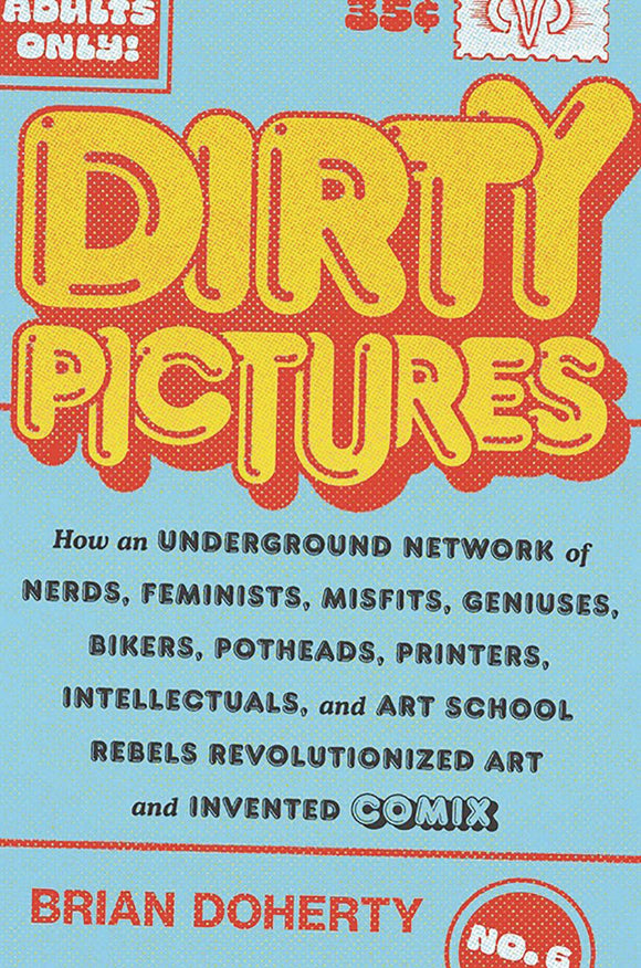 Dirty Pictures How Rebels Invented Comix Books published by Abrams Press